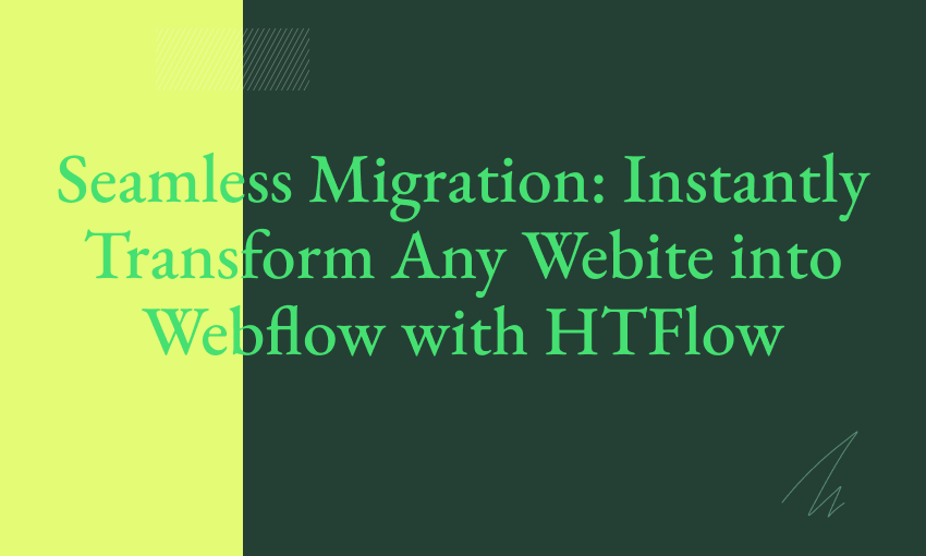 Seamless-migration-instantly-transform-any-webite-into-webflow-with-htflow